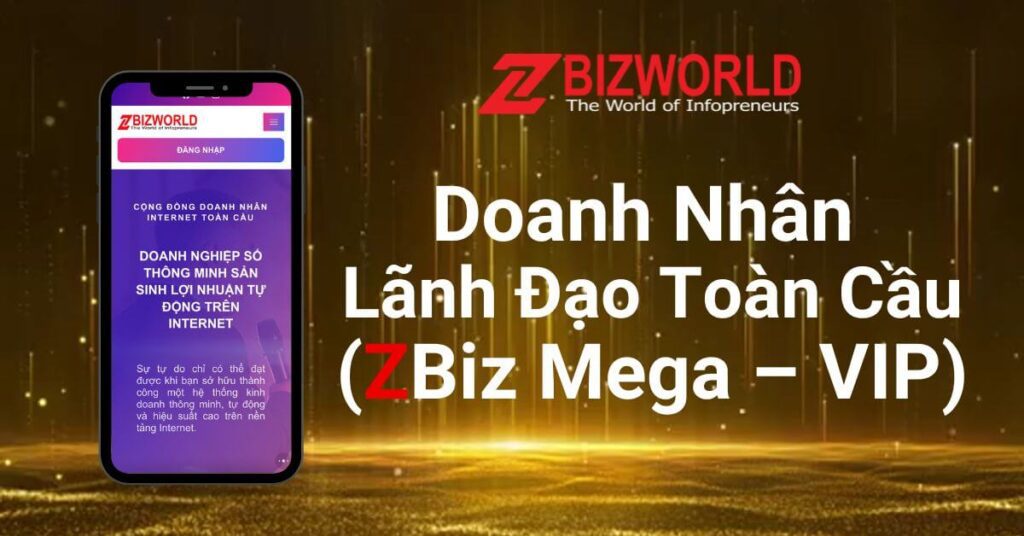 Diễn đàn doanh nhân lãnh đạo toàn cầu ZBizWorld Mega (VIP)